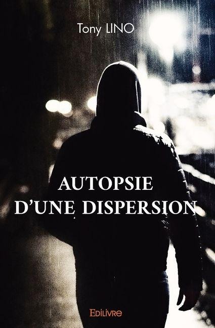 Autopsie d'une dispersion - Tony Lino