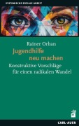 Cover-Bild zum Titel 'Jugendhilfe neu machen' von 'Rainer Orban'