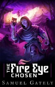 Cover-Bild zum Titel 'The Fire Eye Chosen' von 'Samuel Gately'