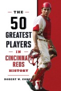 Cover-Bild zum Titel 'The 50 Greatest Players in Cincinnati Reds History' von 'Robert W. Cohen'