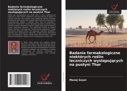 Cover-Bild zum Titel 'Badania farmakologiczne niektórych ro¿lin leczniczych wyst¿puj¿cych na pustyni Thar' von 'Manoj Goyal'
