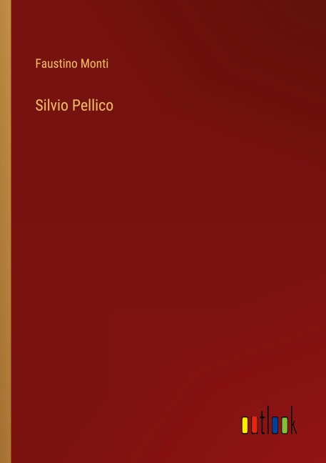 Silvio Pellico - Faustino Monti