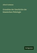 Cover-Bild zum Titel 'Grundriss der Geschichte der klassischen Philologie' von 'Alfred Gudeman'