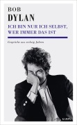 Cover-Bild zum Titel 'Ich bin nur ich selbst, wer immer das ist' von 'Bob Dylan'