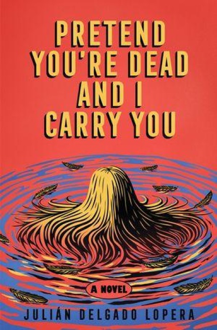 Pretend You're Dead and I Carry You - Julián Delgado Lopera