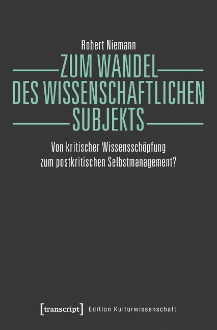 Zum Wandel des wissenschaftlichen Subjekts - Robert Niemann
