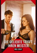 Cover-Bild zum Titel 'Die Geliebte trifft ihren Meister' von 'Mia Graf'