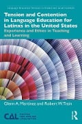Cover-Bild zum Titel 'Tension and Contention in Language Education for Latinxs in the United States' von 'Glenn A. Martínez, Robert W. Train'