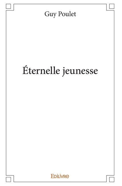 Éternelle jeunesse - Guy Poulet