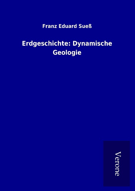 Erdgeschichte: Dynamische Geologie - Franz Eduard Sueß