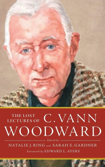 Lost Lectures of C. Vann Woodward - C. Vann Woodward