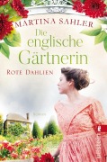 Cover-Bild zum Titel 'Die englische Gärtnerin - Rote Dahlien' von 'Martina Sahler'