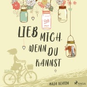 Cover-Bild zum Titel 'Lieb mich, wenn du kannst' von 'Maja Keaton'