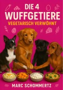 Cover-Bild zum Titel 'Die 4 Wuffgetiere - Vegetarisch verwöhnt' von 'Marc Schommertz'