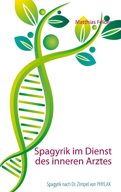 Spagyrik im Dienst des inneren Arztes - Matthias Felder