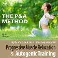 Progressive Muscle Relaxation and Autogenic Training (P&A Method) - highly effective & sustainable deep relaxation - Torsten Abrolat, Franziska Diesmann