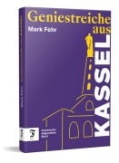 Cover-Bild zum Titel 'Geniestreiche aus Kassel' von 'Mark Fehr'