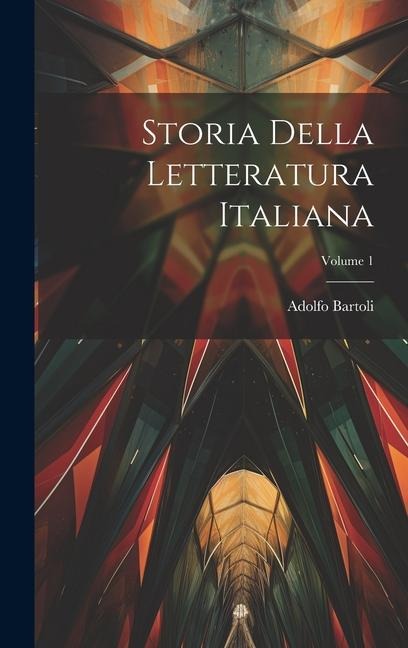 Storia Della Letteratura Italiana; Volume 1 - Adolfo Bartoli