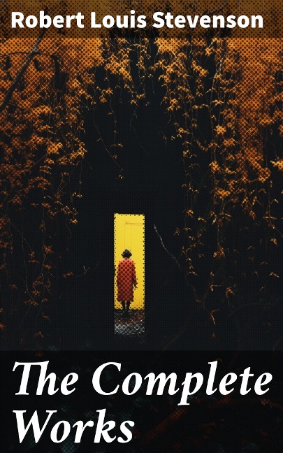 The Complete Works - Robert Louis Stevenson