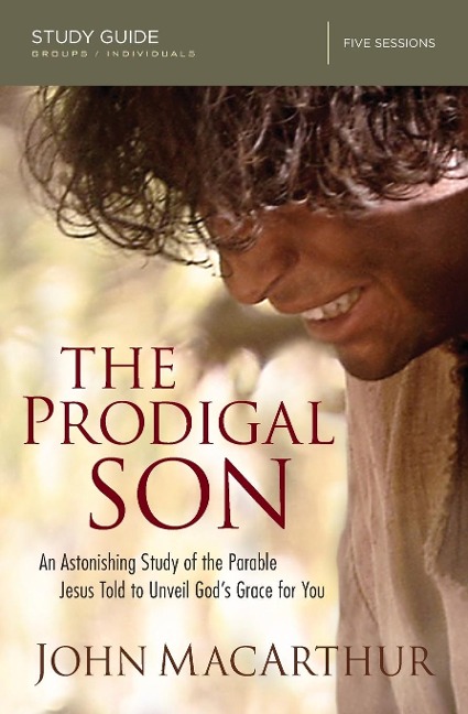 The Prodigal Son Study Guide - John F. Macarthur