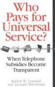 Cover-Bild zum Titel 'Who Pays for Universal Service?' von 'Robert W. Crandall, Leonard Waverman'