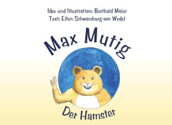 Cover-Bild zum Titel 'Der Hamster Max Mutig' von 'Ellen Schwarzburg-von Wedel'