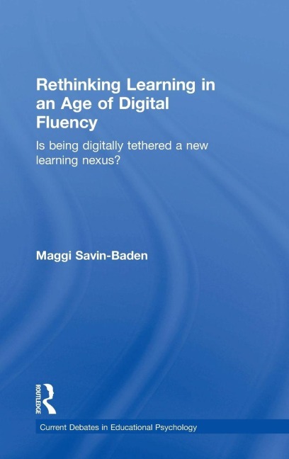Rethinking Learning in an Age of Digital Fluency - Maggi Savin-Baden