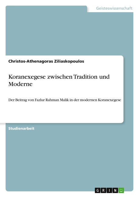 Koranexegese zwischen Tradition und Moderne - Christos-Athenagoras Ziliaskopoulos