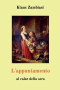 Cover-Bild zum Titel 'L'appuntamento - al calar della sera' von 'Klaus Zambiasi'