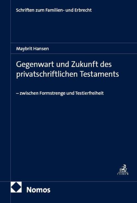 Gegenwart und Zukunft des privatschriftlichen Testaments - Maybrit Hansen