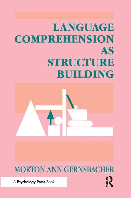 Language Comprehension As Structure Building - Morton Ann Gernsbacher