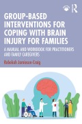 Cover-Bild zum Titel 'Group-Based Interventions for Coping with Brain Injury for Families' von 'Rebekah Jamieson-Craig'