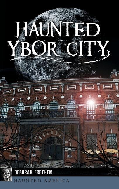 Haunted Ybor City - Deborah Frethem
