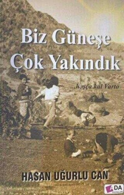 Biz Günese Cok Yakindik - Hasan Ugurlu Can