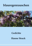 Cover-Bild zum Titel 'blauregenrauschen' von 'Hanne Strack'