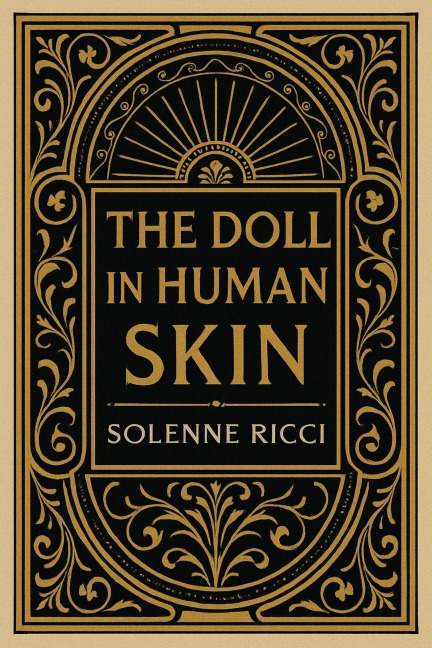 The Doll in Human Skin - Solenne Ricci