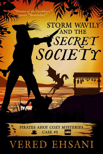 Storm Wavily and the Secret Society (Pirates Ahoy!, #5) - Vered Ehsani