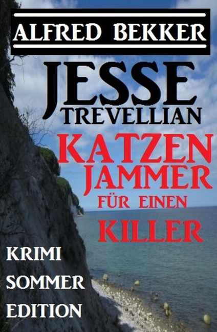 Jessse Trevellian Krimi Sommer Edition: Katzenjammer für einen Killer - Alfred Bekker