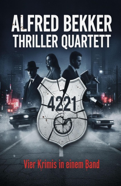 Thriller Quartett 4221 - Vier Krimis in einem Band - Alfred Bekker