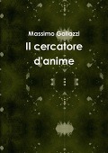 Il cercatore d'anime - Massimo Gallazzi