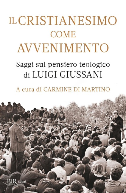 Il cristianesimo come avvenimento. Saggi sul pensiero teologico di Luigi Giussani - 