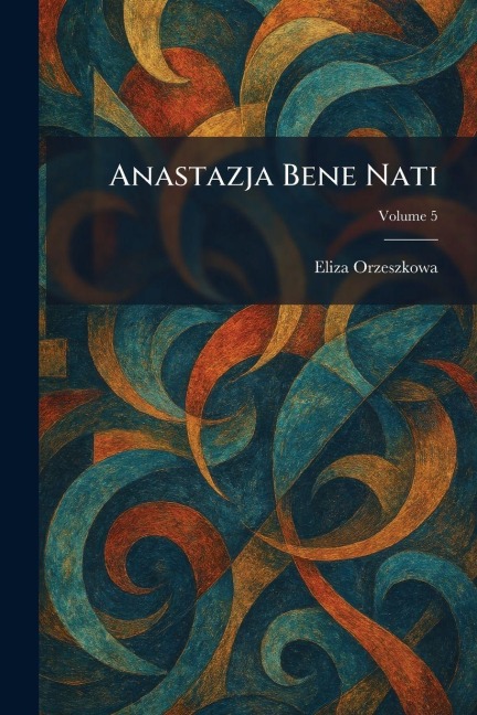 Anastazja Bene Nati - Eliza Orzeszkowa