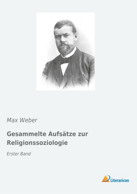 Gesammelte Aufsätze zur Religionssoziologie - Max Weber