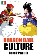 Cover-Bild zum Titel 'Dragon Ball Culture Volume 1' von 'Derek Padula'