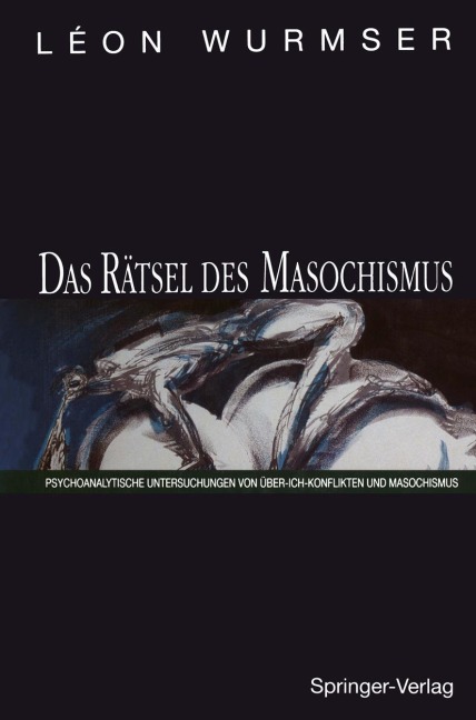 Das Rätsel des Masochismus - Leon Wurmser