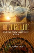 Cover-Bild zum Titel 'Die Zeitschleife' von 'Thomas Bay'