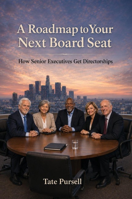 A Roadmap to Your Next Board Seat - Tate Pursell