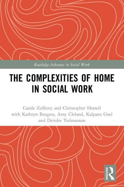 The Complexities of Home in Social Work - Carole Zufferey, Christopher Horsell