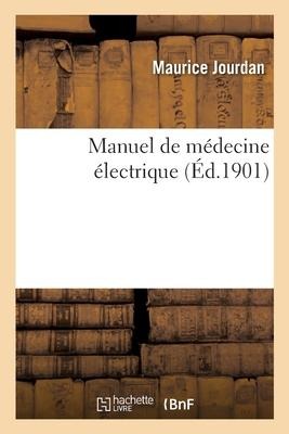 Manuel de médecine électrique - Maurice Jourdan