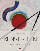 Cover-Bild zum Titel 'Kunst sehen - Wassily Kandinsky' von 'Michael Bockemühl'